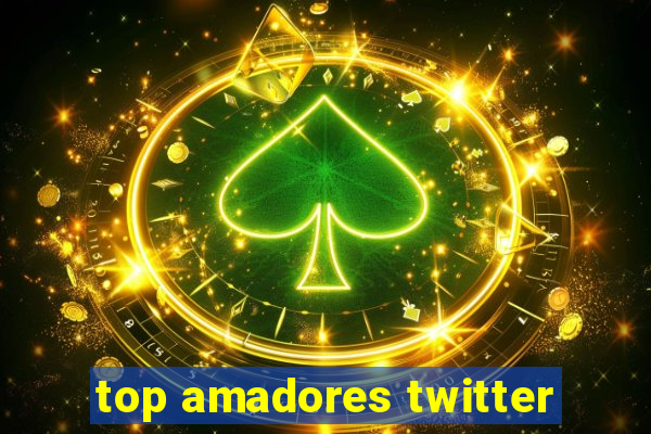 top amadores twitter